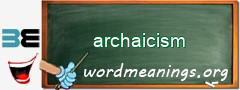 WordMeaning blackboard for archaicism